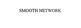 SMOOTH NETWORK trademark