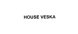 HOUSE VESKA trademark