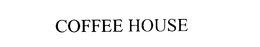 COFFEE HOUSE trademark