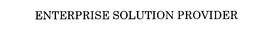ENTERPRISE SOLUTION PROVIDER trademark