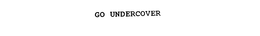 GO UNDERCOVER trademark
