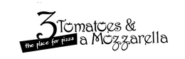 3 TOMATOES & A MOZZARELLA THE PLACE FOR PIZZA trademark