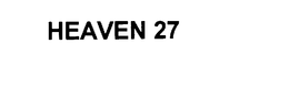 HEAVEN 27 trademark