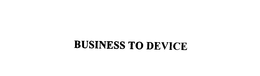 BUSINESS TO DEVICE trademark