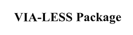 VIA-LESS PACKAGE trademark