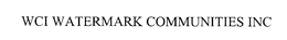 WCI WATERMARK COMMUNITIES INC. trademark