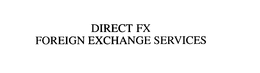 DIRECT FX FOREIGN EXCHANGE SERVICES trademark