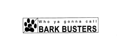 WHO YA GONNA CALL BARK BUSTERS trademark