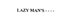 LAZY MAN'S ---- trademark