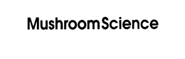 MUSHROOMSCIENCE trademark