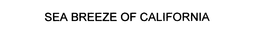 SEA BREEZE OF CALIFORNIA trademark