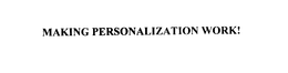 MAKING PERSONALIZATION WORK! trademark