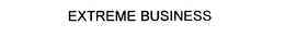 EXTREME BUSINESS trademark