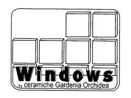 WINDOWS BY CERAMICHE GARDENIA ORCHIDEA trademark