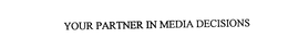 YOUR PARTNER IN MEDIA DECISIONS trademark