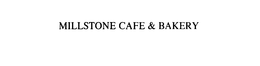 MILLSTONE CAFE & BAKERY trademark