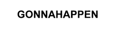 GONNAHAPPEN trademark
