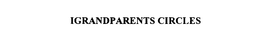 IGRANDPARENTS CIRCLES trademark