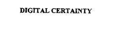 DIGITAL CERTAINTY trademark