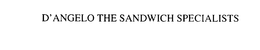 D'ANGELO THE SANDWICH SPECIALISTS trademark