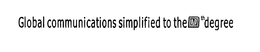 GLOBAL COMMUNICATIONS SIMPLIFIED TO THE NTH DEGREE trademark