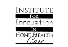 INSTITUTE FOR INNOVATION IN HOME HEALTH CARE trademark