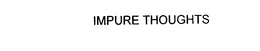 IMPURE THOUGHTS trademark