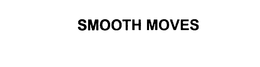 SMOOTH MOVES trademark