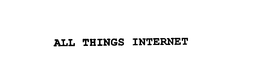 ALL THINGS INTERNET trademark