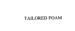 TAILORED FOAM trademark