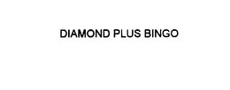 DIAMOND PLUS BINGO trademark