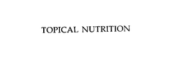 TOPICAL NUTRITION trademark