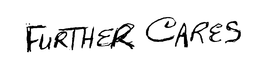 FURTHER CARES! trademark