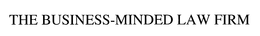 THE BUSINESS-MINDED LAW FIRM trademark