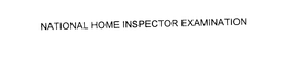 NATIONAL HOME INSPECTOR EXAMINATION trademark