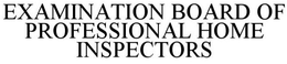 EXAMINATION BOARD OF PROFESSIONAL HOME INSPECTORS trademark