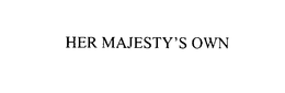HER MAJESTY'S OWN trademark