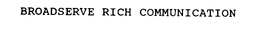 BROADSERVE RICH COMMUNICATION trademark