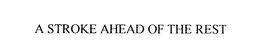 A STROKE AHEAD OF THE REST trademark