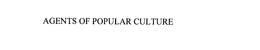 AGENTS OF POPULAR CULTURE trademark