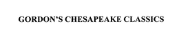 GORDON'S CHESAPEAKE CLASSICS trademark