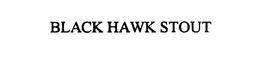 BLACK HAWK STOUT trademark