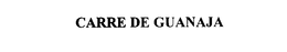 CARRE DE GUANAJA trademark