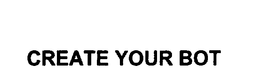 CREATE YOUR BOT trademark