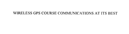 WIRELESS GPS COURSE COMMUNICATIONS AT ITS BEST trademark