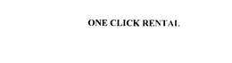 ONE CLICK RENTAL trademark