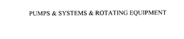 PUMPS & SYSTEMS & ROTATING EQUIPMENT trademark