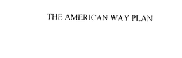 THE AMERICAN WAY PLAN trademark
