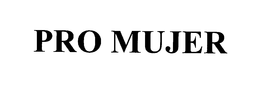 PRO MUJER trademark