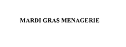 MARDI GRAS MENAGERIE trademark